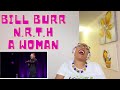 Bill Burr - no reason to hit a woman - how women argue | REACTION