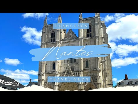 Travel Vlog // Nantes, France