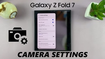 How To Open Camera Settings On Samsung Galaxy Z Fold 7