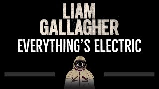 Liam Gallagher • Everything's Electric (CC) 🎤 [Karaoke] [Instrumental Lyrics]