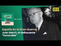 Acontece | España en la Gran Guerra: Juan March, el delincuente “honorable”