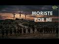 🔥 Música Catolica / Moriste por mis pecados🔥
