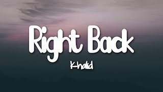 Khalid - Right Back // lyrics