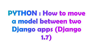 PYTHON : How to move a model between two Django apps (Django 1.7)