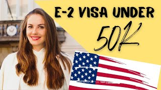 E2 Visa with 50K Investment: E2 Visa Investment Requirements in 2022