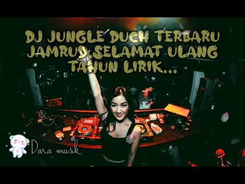 DJ TERBARU JUNGLE DUCH SELAMAT.ULANG TAHUN JAMRUD LIRIK...