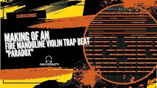 FL Studio Making of an Fire Mandoline Violin Trap Type Beat Paradox/Making a Beat from scratch