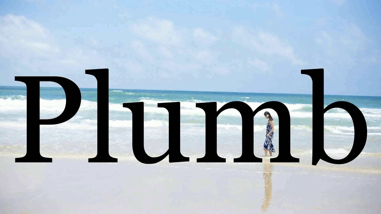 How To Pronounce Plumb🌈🌈🌈🌈🌈🌈Pronunciation Of Plumb YouTube