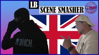 LB - Scene Smasher **REACTION**