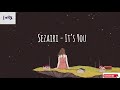 Sezairi - It's You || 1 Hour Full (1 Hour Loop)