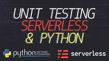 Writing Unit Tests for Serverless Apps in Python