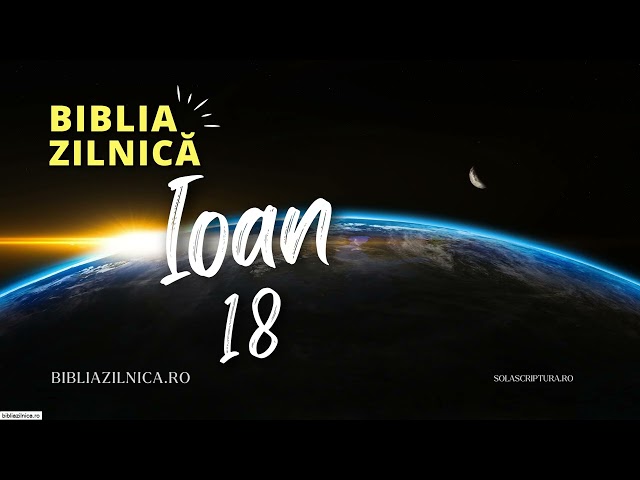 Biblia zilnică - Evanghelia după Ioan 18 - Biblia audio
