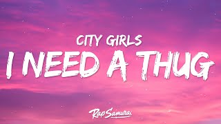 City Girls - I Need A Thug (Lyrics)