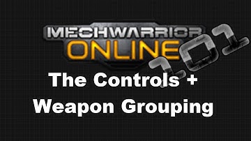 MechWarrior Online 101 - The controls and weapon groups explained