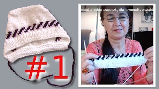 czapeczka na drutach dla noworodka z wrabianym wzorem - cz. 1