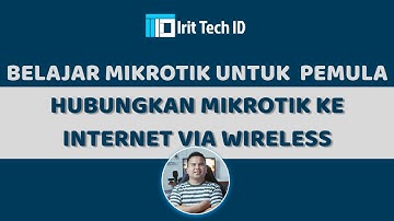 Cara Menghubungkan Router Mikrotik Ke Internet Melalui Wireless | Tutorial Mikrotik Untuk Pemula