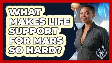 What Makes Life Support For Mars So Hard? - All About Astronauts