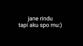 Jane rindu tapi aku sopo mu