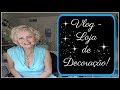 Veda # 4  Vlog - Loja de Decoração!