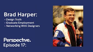 Brad Harper - Design Truth | Perspective Podcast Ep.17 |