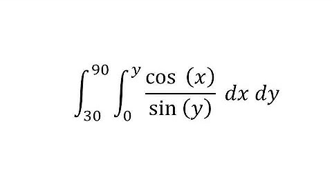 Double integral of cos x / sin y dx from 0 to y dy from 30 to 90
