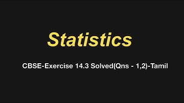 Statistics - CBSE(10th) Exercise-14.3 (Qns-1,2) | Tamil | Maths Icon Chennai