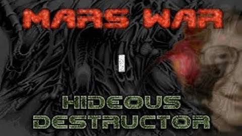Hideous Destructor VS Mars War - Part I