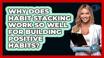 Why Does Habit Stacking Work So Well For Building Positive Habits? - Psychological Clarity