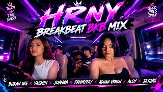 HRNY EXTENDED BREAKBEAT BKB MIX‼️BUKAN WG YASMIN JOANNA FAHMYFAY ADNAN VERON ALOY JAYJAX MIXTAPE FLY