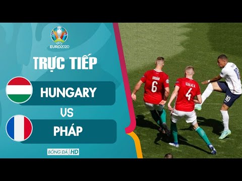 🔴Trực tiếp | Hungary vs Pháp Euro 2020 l CÚ VẢ CỰC MẠNH vào mặt nhà vô địch thế giới