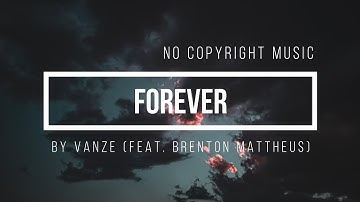Vanze (No Copyright Music) - Forever (feat. Brenton Mattheus)