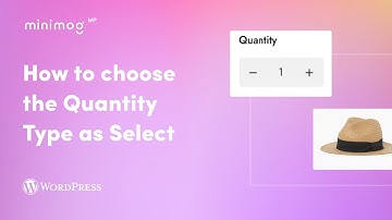 Minimog WP - How to choose the Quantity Type as Select
