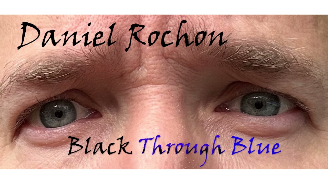 Daniel Rochon - Black Through Blue
