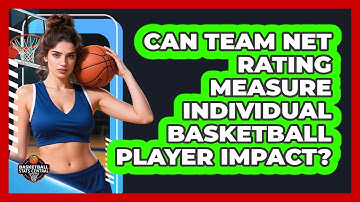 Can Team Net Rating Measure Individual Basketball Player Impact? - Basketball Stats Central