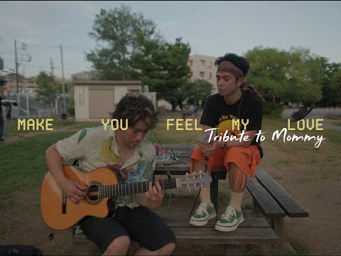 Make You Feel My Love (Tribute to Mommy)