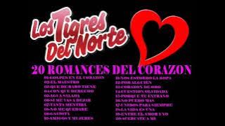 LOS TIGRES DEL NORTE [20 ROMANCES DEL CORAZON]