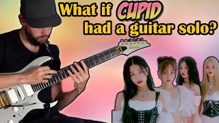 What if CUPID had a GUITAR SOLO?