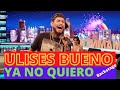 ULISES BUENO "YA NO QUIERO" cantando en LOS MAMMONES