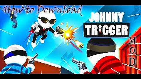 How to Download Johnny Trigger MOD