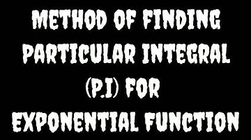 Method of finding Particular Integral for Exponential Function