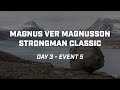 Event 5 - Magnus Ver Magnusson Strongman Classic