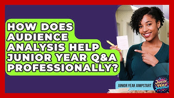 How Does Audience Analysis Help Junior Year Q&A Professionally? - Junior Year Jumpstart