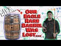 Our barrel of eagle rare was stolen lost