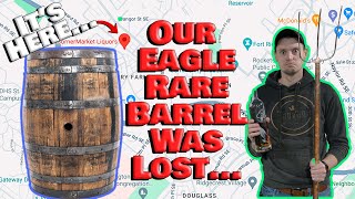 Our Barrel of Eagle Rare Was Stolen!! (lost)