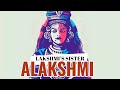 Alakshmi  the jealous sister of goddess lakshmi