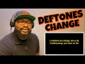 DEFTONES - CHANGE ( IN THE HOUSE OF FLIES ) | REACTION