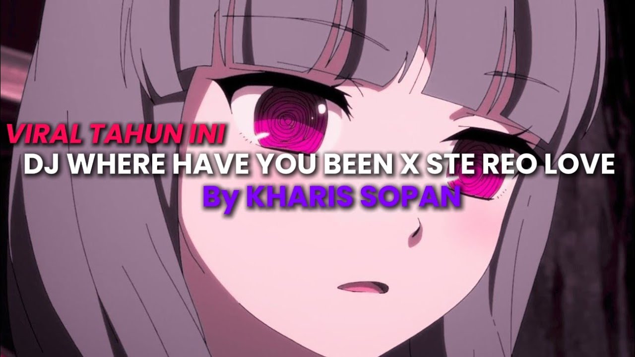 DJ WHERE HAVE YOU BEEN X STEEO LOVE !! By kharis sopan | terbaharu viral tiktok 2025,