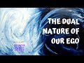 THE DUAL NATURE OF OUR EGO - Inspiration