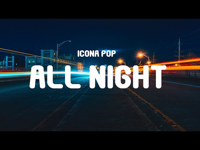 Icona Pop - All Night (DJ FH Remix) (Lyrics) | TikTok Song class=