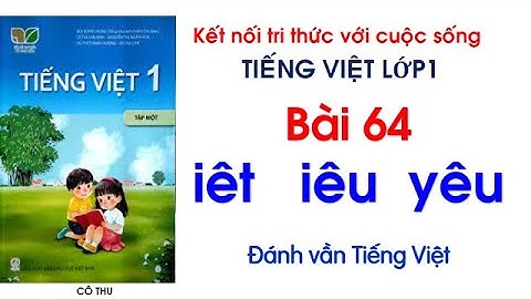Tiếng Việt lớp 1| Kết nối tri thức| Bài 64 iêt iêu yêu | Đánh vần Tiếng Việt| Cô Thu| #64